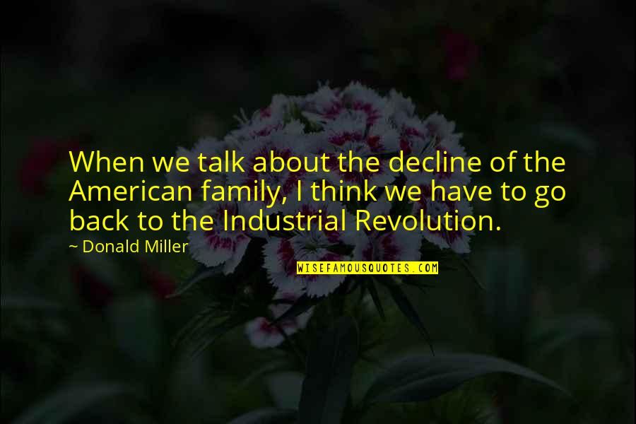 Dennis Whately Quotes By Donald Miller: When we talk about the decline of the Dennis Whately Quotes By Donald Miller: When we talk about the decline of the