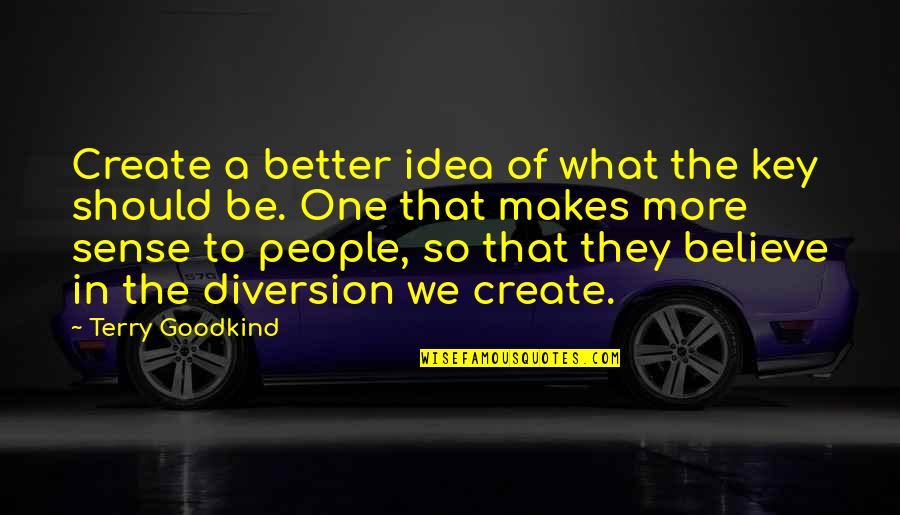 Denny And Izzie Quotes By Terry Goodkind: Create a better idea of what the key Denny And Izzie Quotes By Terry Goodkind: Create a better idea of what the key