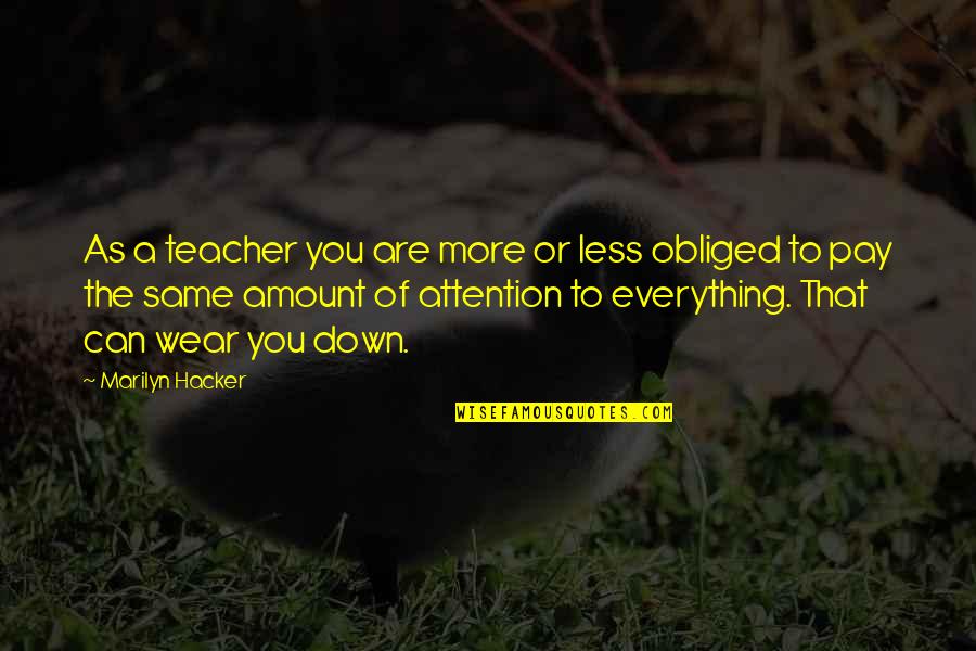 Denny Lachance Quotes By Marilyn Hacker: As a teacher you are more or less