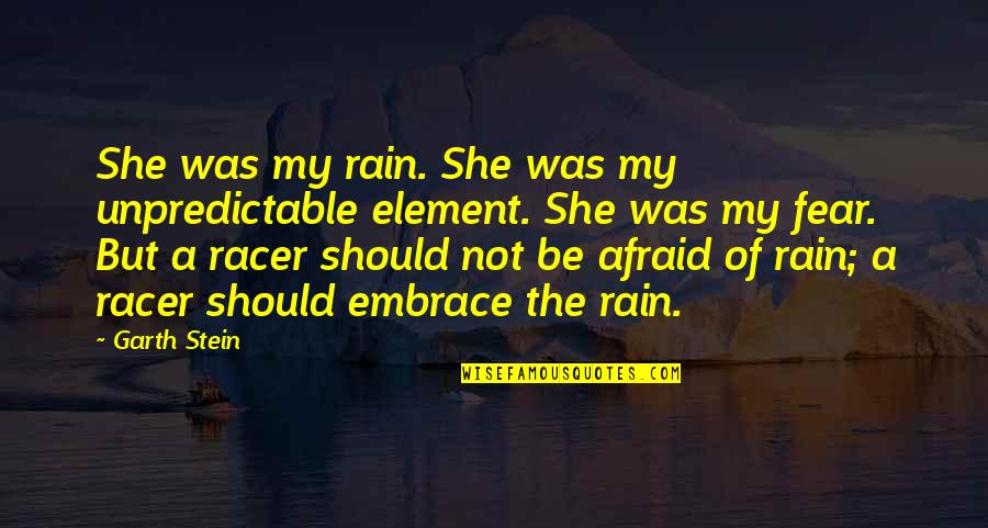 Denny Quotes By Garth Stein: She was my rain. She was my unpredictable Denny Quotes By Garth Stein: She was my rain. She was my unpredictable