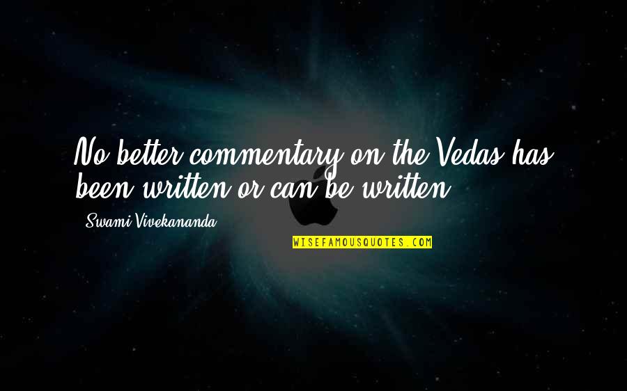 Denny Strigl Quotes By Swami Vivekananda: No better commentary on the Vedas has been Denny Strigl Quotes By Swami Vivekananda: No better commentary on the Vedas has been