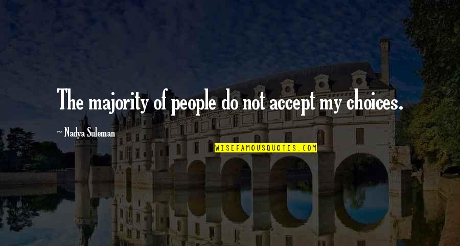 Dennys Poems Quotes By Nadya Suleman: The majority of people do not accept my