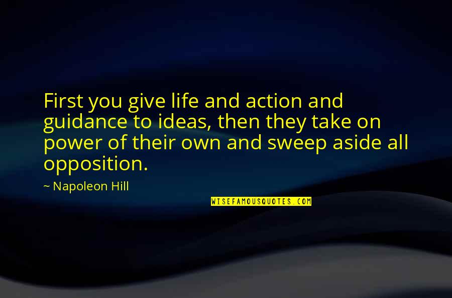 Denoising Quotes By Napoleon Hill: First you give life and action and guidance