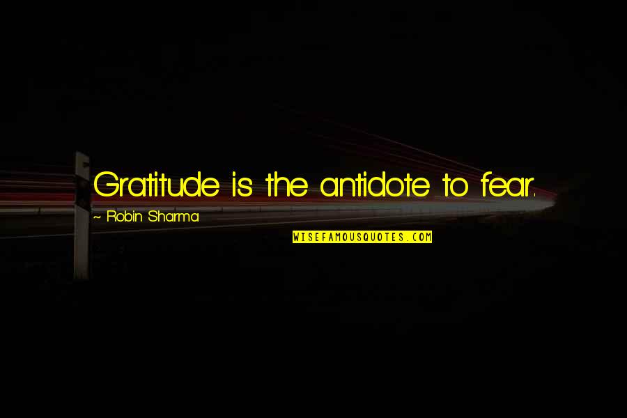 Denoix Onion Quotes By Robin Sharma: Gratitude is the antidote to fear.