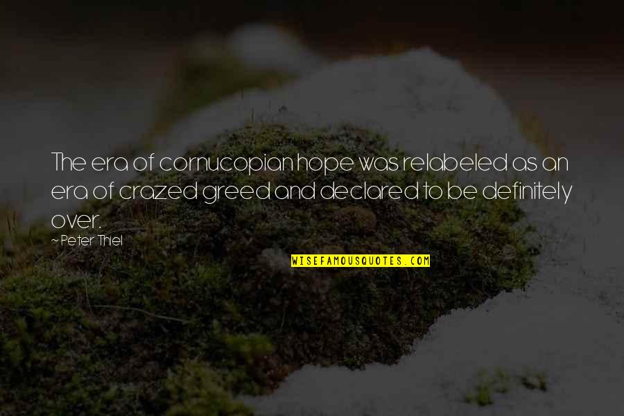 Denominador Matematica Quotes By Peter Thiel: The era of cornucopian hope was relabeled as