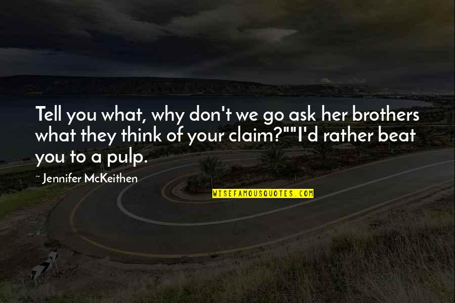 Denominated Quotes By Jennifer McKeithen: Tell you what, why don't we go ask