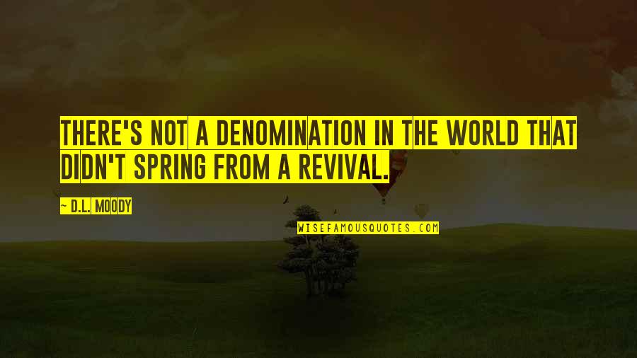 Denomination Quotes By D.L. Moody: There's not a denomination in the world that