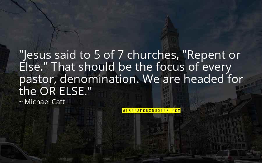 Denomination Quotes By Michael Catt: "Jesus said to 5 of 7 churches, "Repent