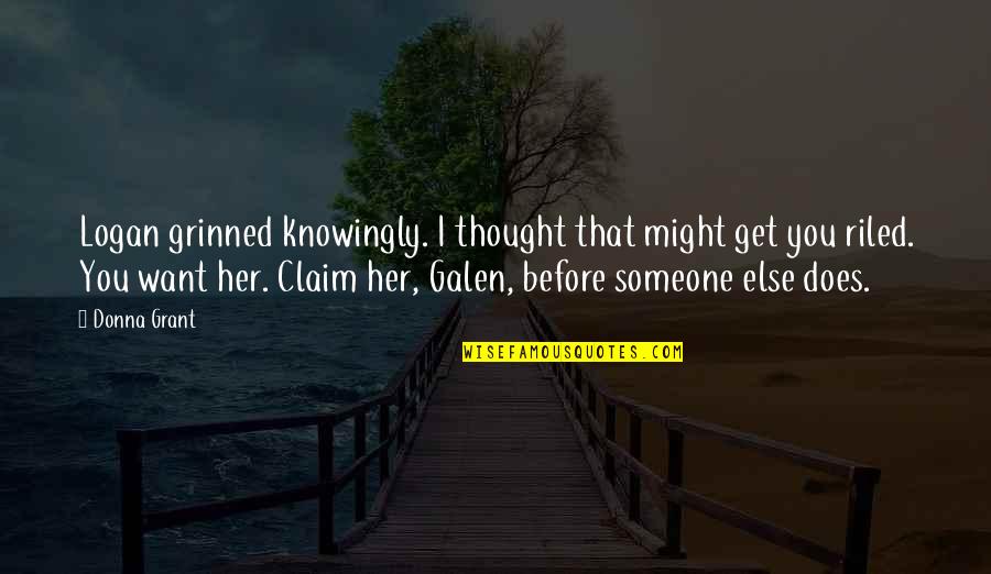 Denominationalism Research Quotes By Donna Grant: Logan grinned knowingly. I thought that might get Denominationalism Research Quotes By Donna Grant: Logan grinned knowingly. I thought that might get