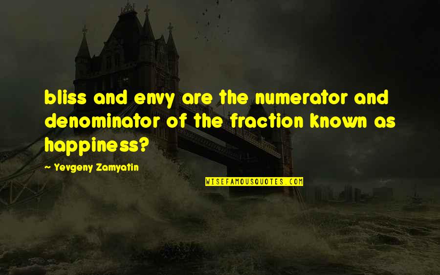 Denominator Quotes By Yevgeny Zamyatin: bliss and envy are the numerator and denominator