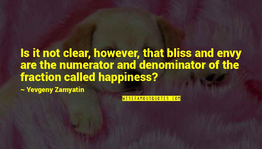 Denominator Quotes By Yevgeny Zamyatin: Is it not clear, however, that bliss and