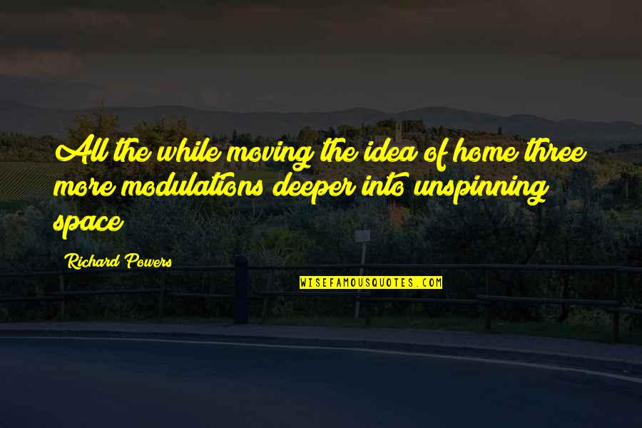 Denominators For Neonatal Intensive Care Quotes By Richard Powers: All the while moving the idea of home Denominators For Neonatal Intensive Care Quotes By Richard Powers: All the while moving the idea of home