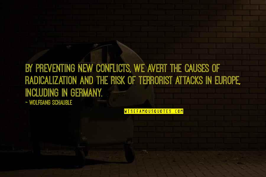 Denominators For Neonatal Intensive Care Quotes By Wolfgang Schauble: By preventing new conflicts, we avert the causes