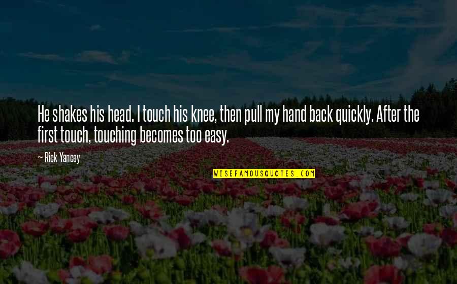 Denotar Wikipedia Quotes By Rick Yancey: He shakes his head. I touch his knee,