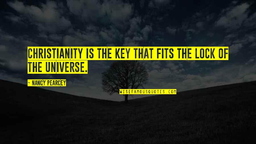 Denotative Quotes By Nancy Pearcey: Christianity is the key that fits the lock Denotative Quotes By Nancy Pearcey: Christianity is the key that fits the lock