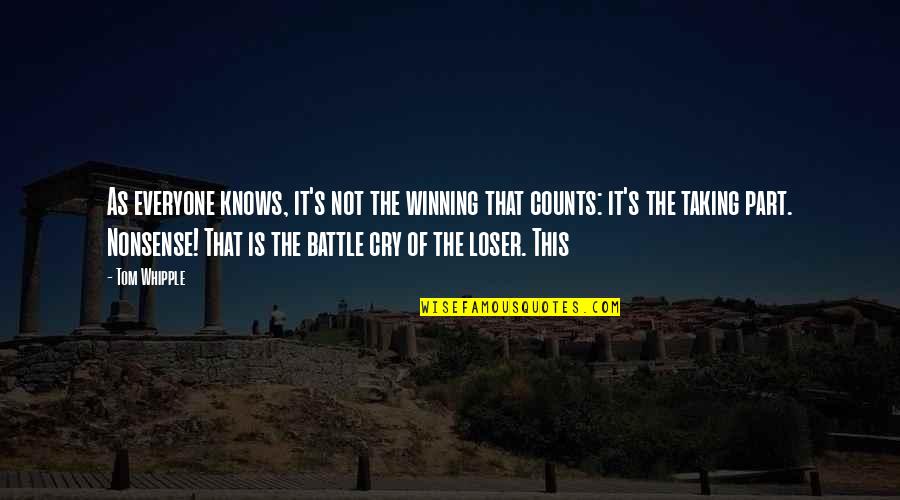 Denote Quotes By Tom Whipple: As everyone knows, it's not the winning that Denote Quotes By Tom Whipple: As everyone knows, it's not the winning that