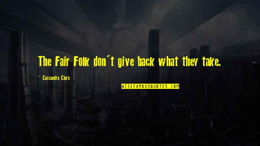 Denote Synonym Quotes By Cassandra Clare: The Fair Folk don't give back what they