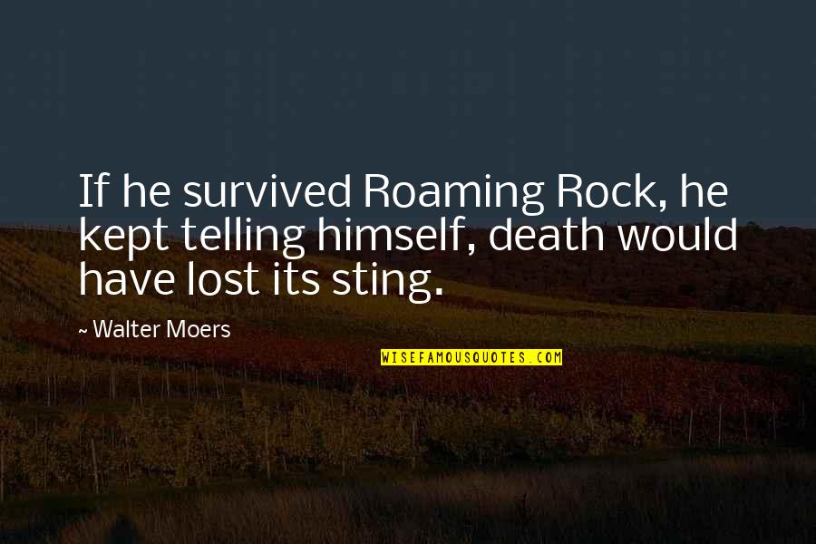 Denoted Define Quotes By Walter Moers: If he survived Roaming Rock, he kept telling