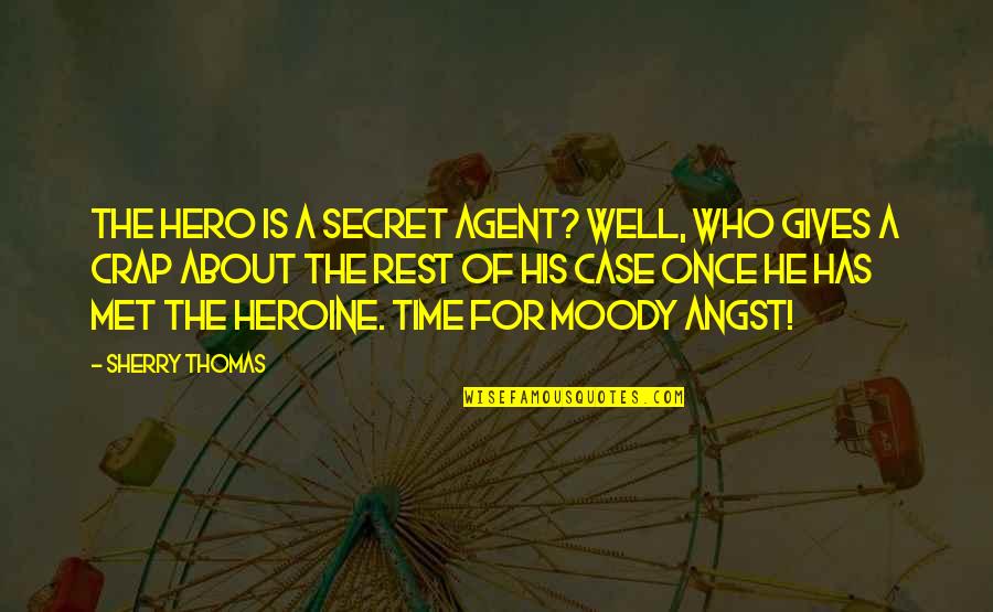 Denoted Quotes By Sherry Thomas: The hero is a secret agent? Well, who