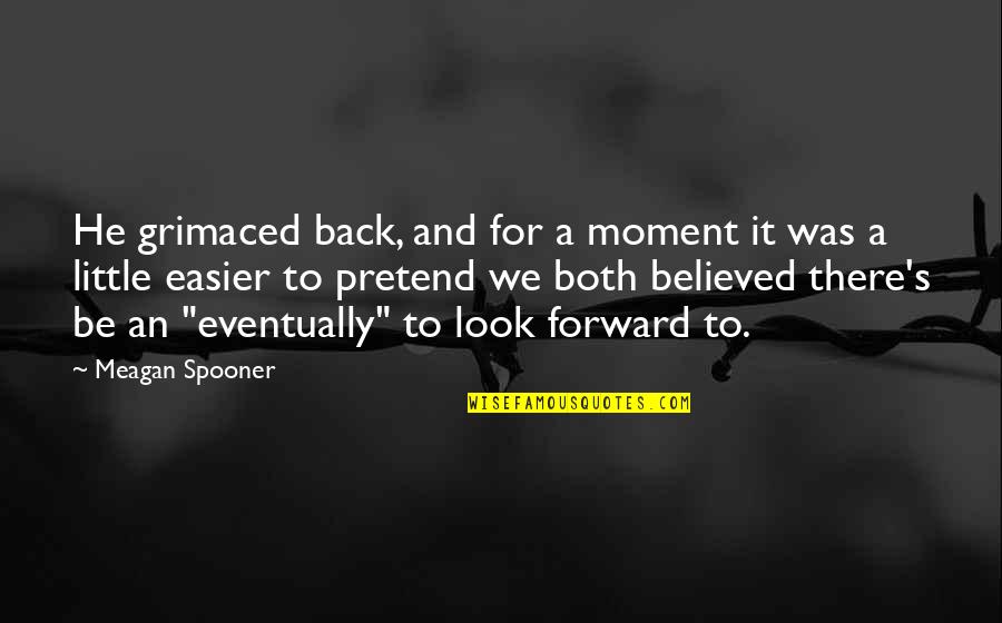 Denouements 7 Quotes By Meagan Spooner: He grimaced back, and for a moment it Denouements 7 Quotes By Meagan Spooner: He grimaced back, and for a moment it