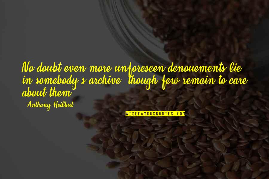 Denouements Quotes By Anthony Heilbut: No doubt even more unforeseen denouements lie in