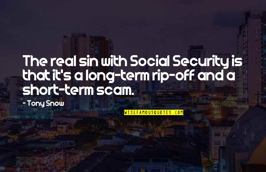 Denouements Quotes By Tony Snow: The real sin with Social Security is that
