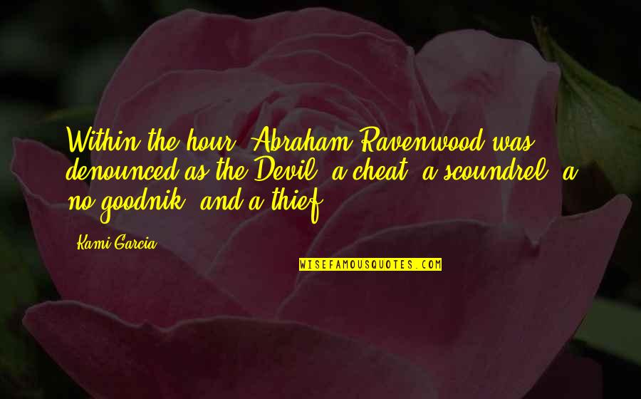 Denounced Quotes By Kami Garcia: Within the hour, Abraham Ravenwood was denounced as Denounced Quotes By Kami Garcia: Within the hour, Abraham Ravenwood was denounced as