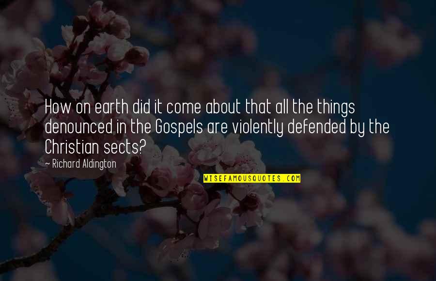 Denounced Quotes By Richard Aldington: How on earth did it come about that Denounced Quotes By Richard Aldington: How on earth did it come about that