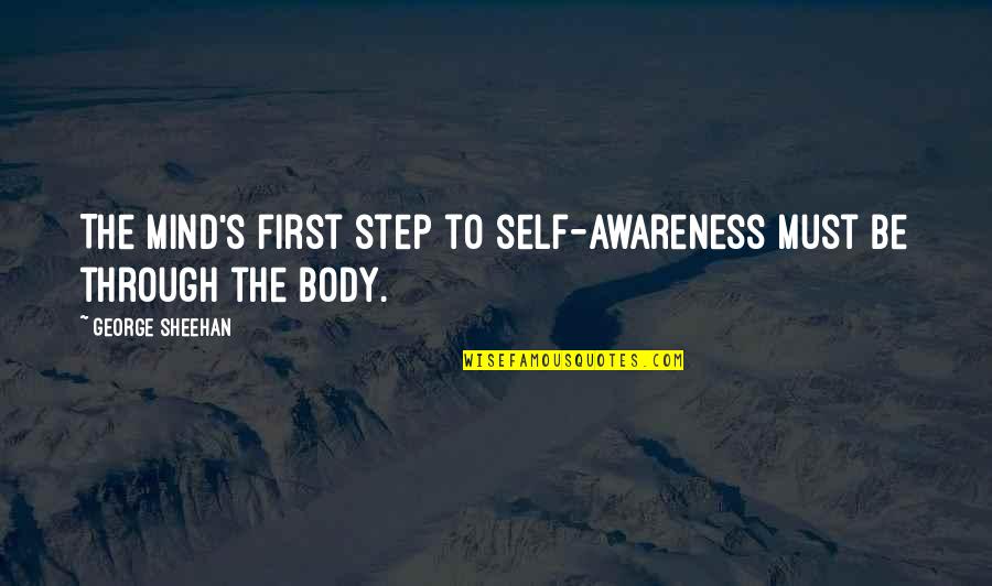 Denouncer Band Quotes By George Sheehan: The mind's first step to self-awareness must be Denouncer Band Quotes By George Sheehan: The mind's first step to self-awareness must be