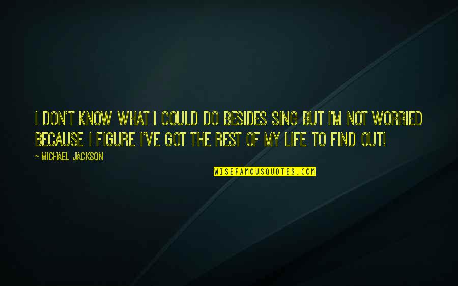 Denouncer Band Quotes By Michael Jackson: I don't know what I could do besides Denouncer Band Quotes By Michael Jackson: I don't know what I could do besides