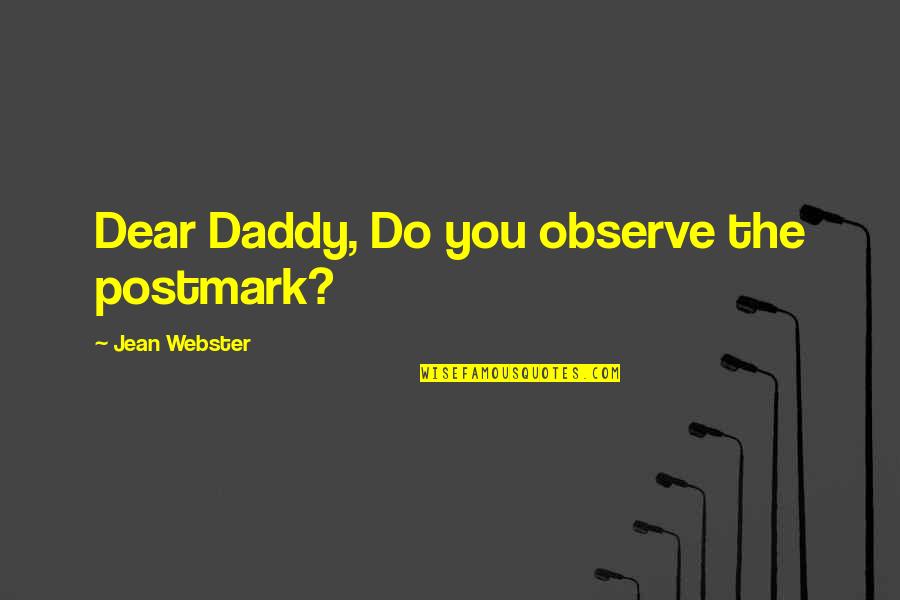 Denover Quotes By Jean Webster: Dear Daddy, Do you observe the postmark?