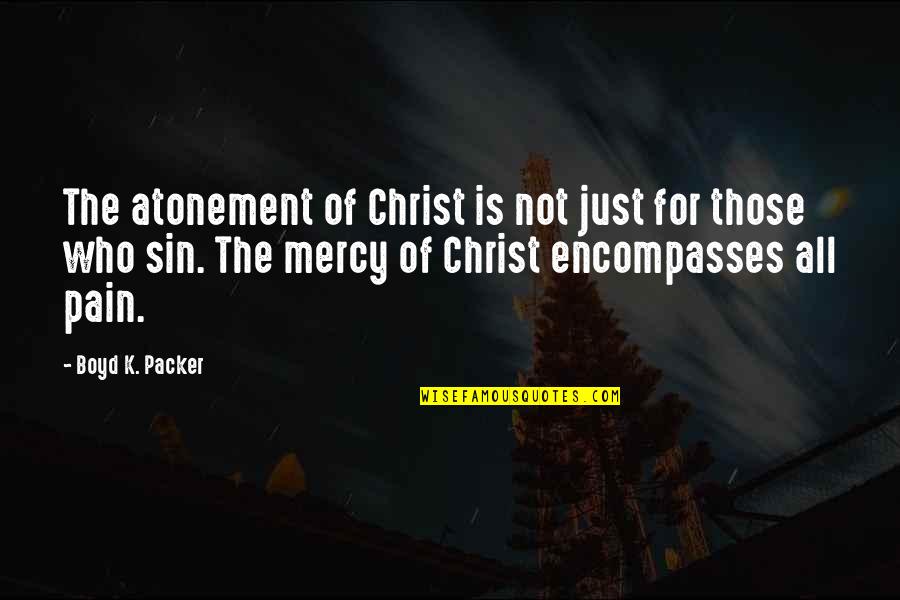 Denoyer Brothers Quotes By Boyd K. Packer: The atonement of Christ is not just for Denoyer Brothers Quotes By Boyd K. Packer: The atonement of Christ is not just for