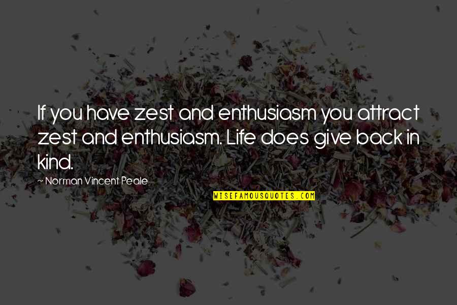 Denoyer Brothers Quotes By Norman Vincent Peale: If you have zest and enthusiasm you attract Denoyer Brothers Quotes By Norman Vincent Peale: If you have zest and enthusiasm you attract