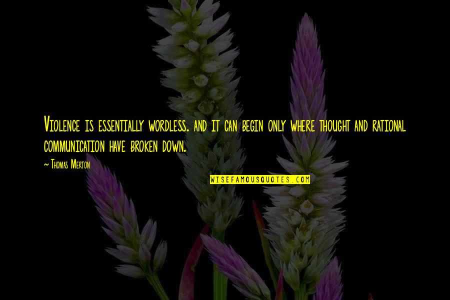 Denoyer Brothers Quotes By Thomas Merton: Violence is essentially wordless. and it can begin Denoyer Brothers Quotes By Thomas Merton: Violence is essentially wordless. and it can begin