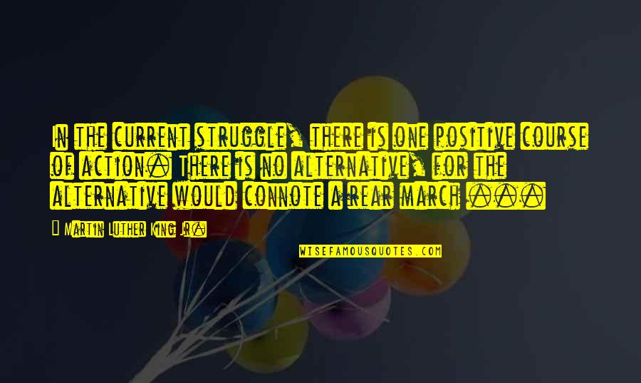 Densens Quotes By Martin Luther King Jr.: In the current struggle, there is one positive
