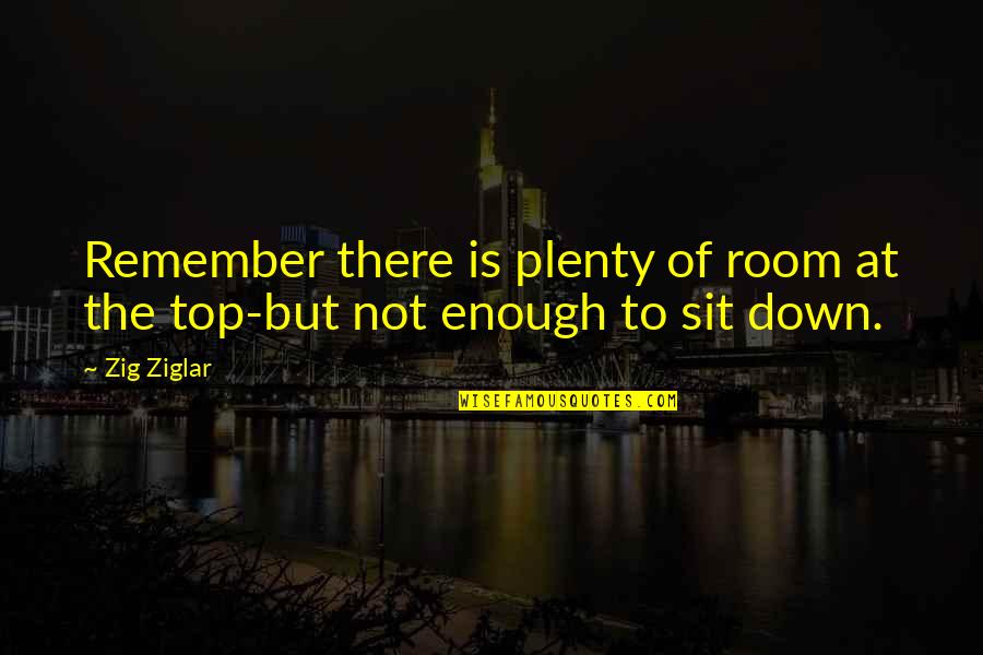 Densidade Quotes By Zig Ziglar: Remember there is plenty of room at the