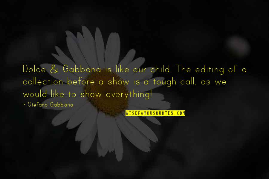 Densification Quotes By Stefano Gabbana: Dolce & Gabbana is like our child. The