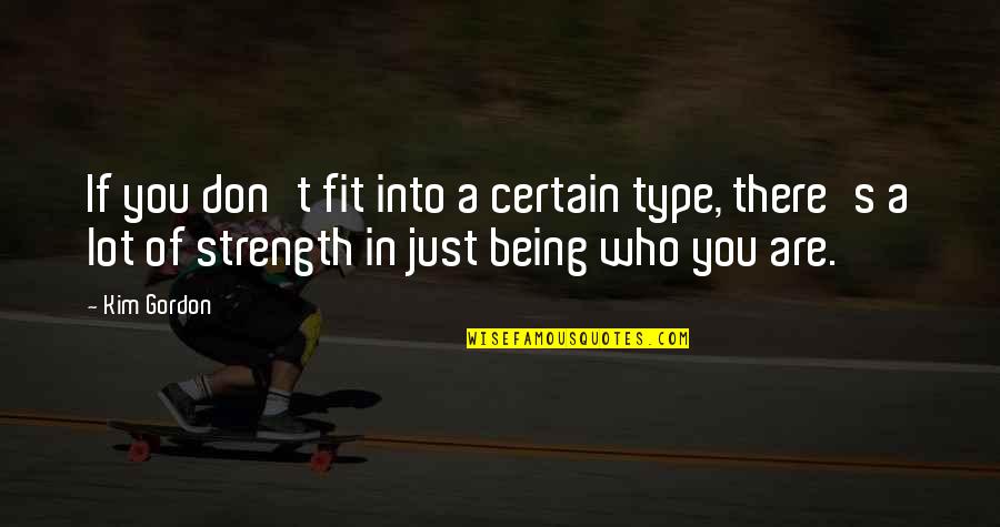 Densons Grocery Quotes By Kim Gordon: If you don't fit into a certain type,