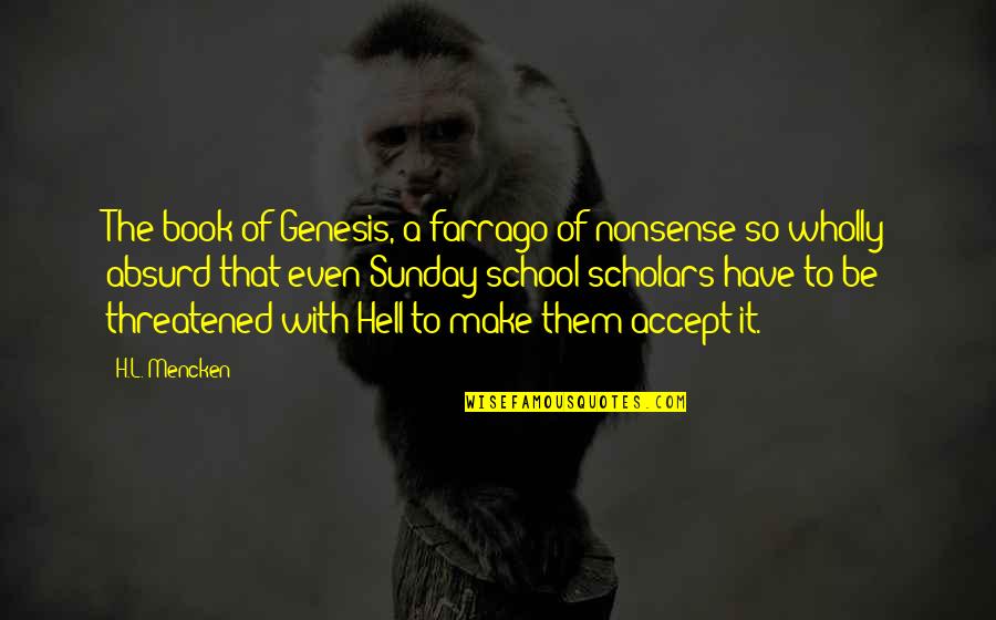 Dentadas In English Quotes By H.L. Mencken: The book of Genesis, a farrago of nonsense Dentadas In English Quotes By H.L. Mencken: The book of Genesis, a farrago of nonsense