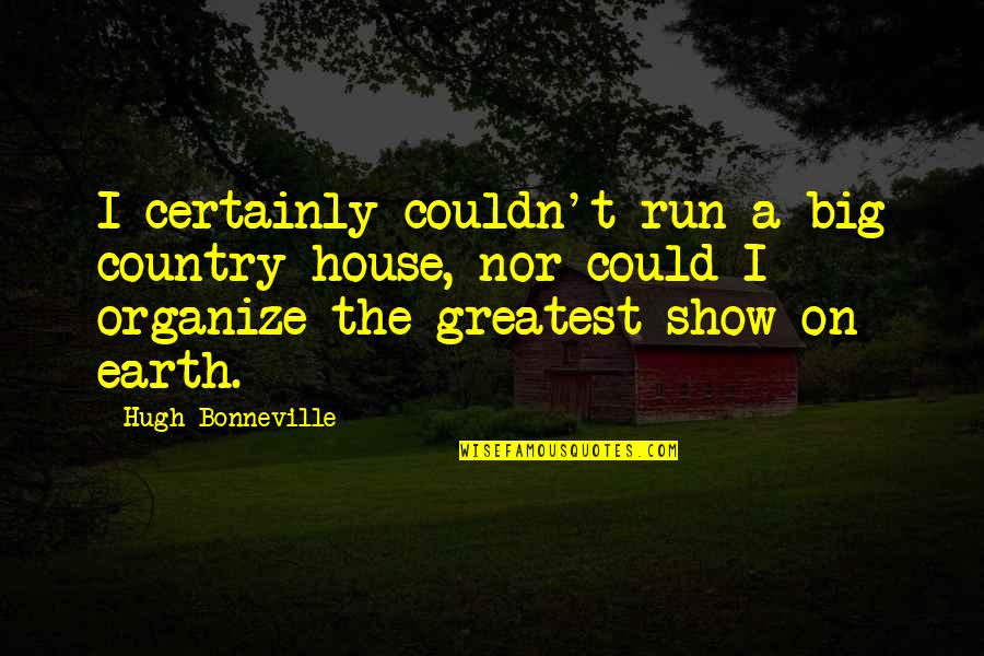 Dental Halloween Quotes By Hugh Bonneville: I certainly couldn't run a big country house,