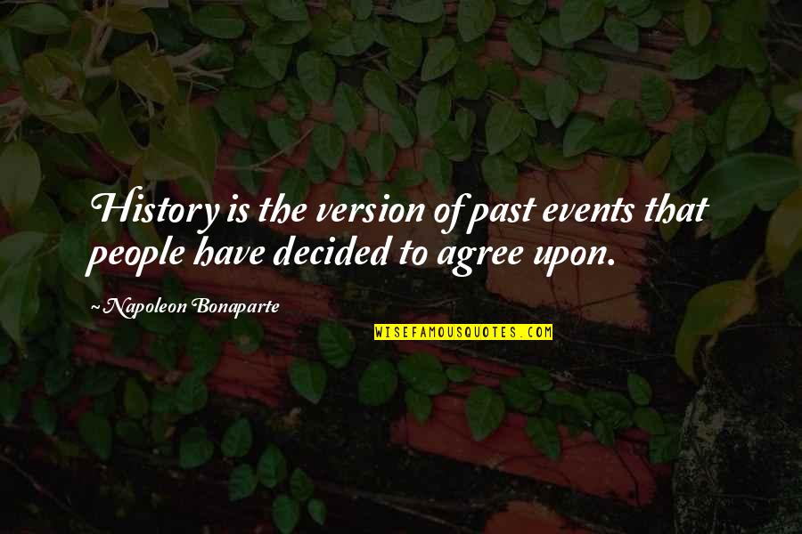 Dental Office Inspirational Quotes By Napoleon Bonaparte: History is the version of past events that