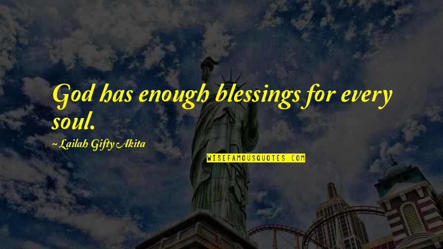 Dente Quotes By Lailah Gifty Akita: God has enough blessings for every soul.