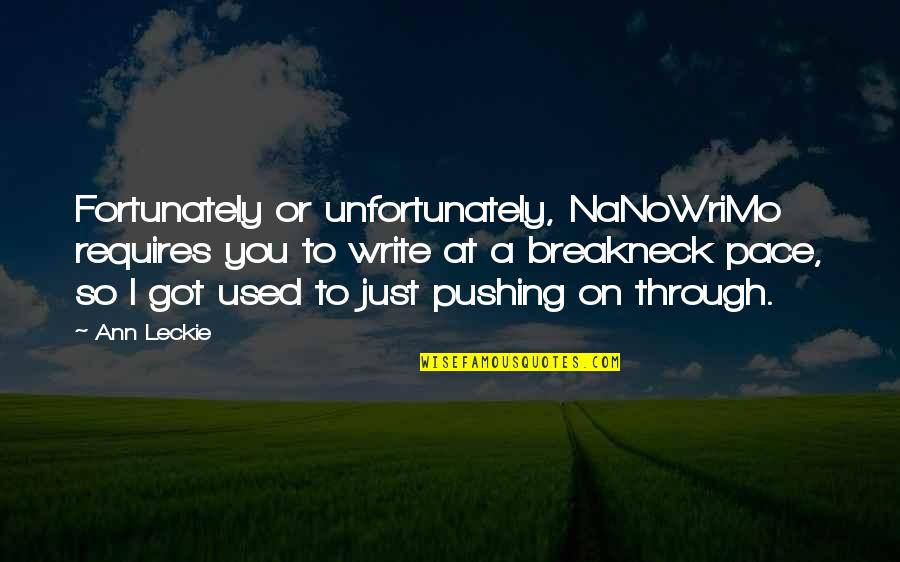 Dentier Amovible Quotes By Ann Leckie: Fortunately or unfortunately, NaNoWriMo requires you to write Dentier Amovible Quotes By Ann Leckie: Fortunately or unfortunately, NaNoWriMo requires you to write