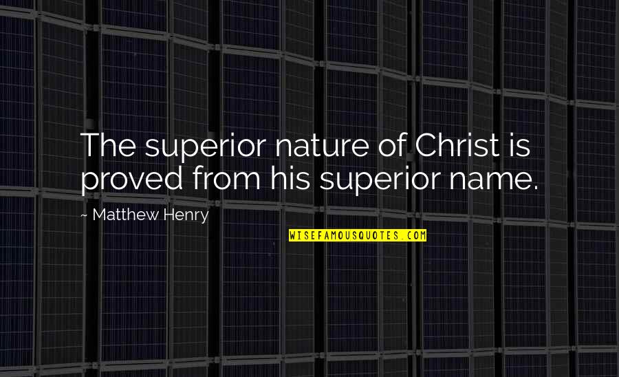 Dentier Partiel Quotes By Matthew Henry: The superior nature of Christ is proved from