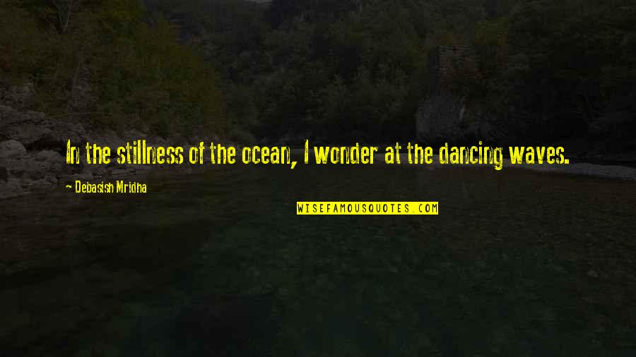 Dentist Christmas Quotes By Debasish Mridha: In the stillness of the ocean, I wonder