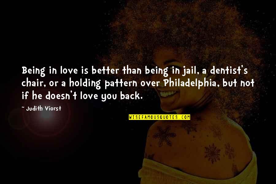 Dentist Quotes By Judith Viorst: Being in love is better than being in