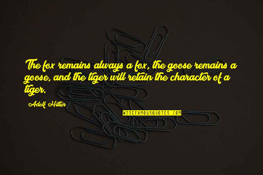 Dentist That Do Winz Quotes By Adolf Hitler: The fox remains always a fox, the goose