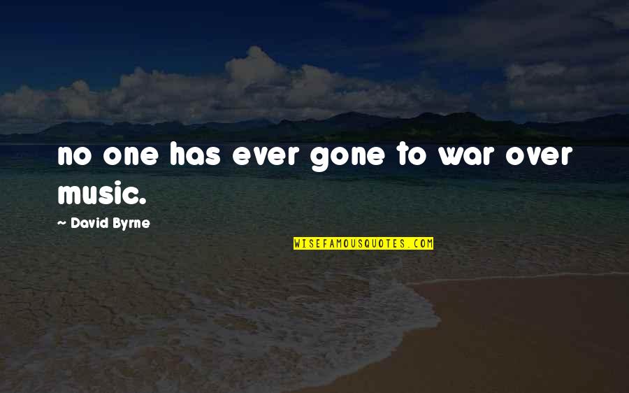 Dentists Funny Quotes By David Byrne: no one has ever gone to war over