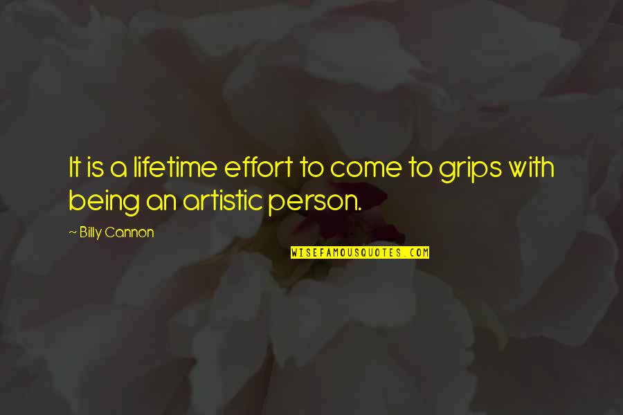Dentists Teeth Quotes By Billy Cannon: It is a lifetime effort to come to