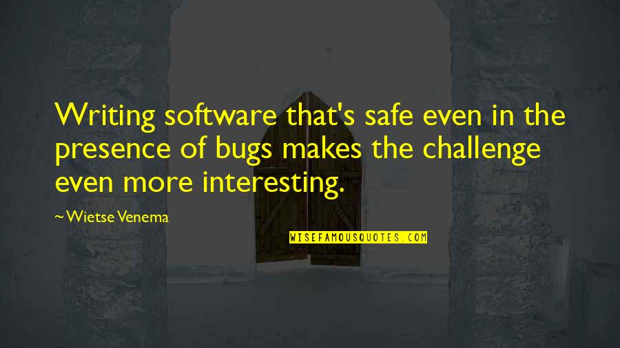 Denton Deere Quotes By Wietse Venema: Writing software that's safe even in the presence
